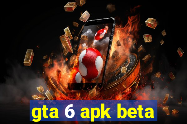 gta 6 apk beta